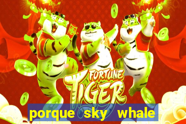 porque sky whale saiu da play store